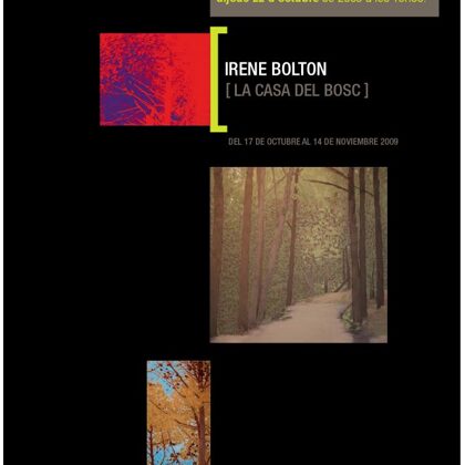 LA CASA DEL BOSC - Irene Bolton - De l' 17/10/2009 al 17/11/2009