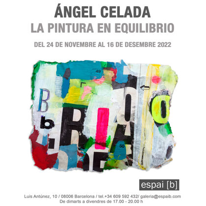 LA PINTURA EN EQUILIBRIO-Ángel Celada-De l´ 24/11/2022 al 16/12/2022