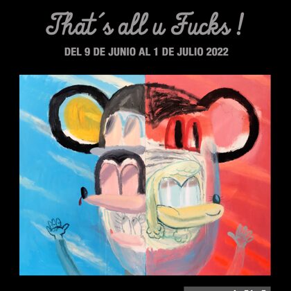 THAT´S ALL U FUCKS - Eva Alonso - De l´09/06/2022 al 01/07/2022