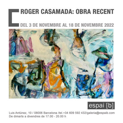 ROGER CASAMADA: OBRA RECENT- De l´ 03/11/2022 al 18/11/2022