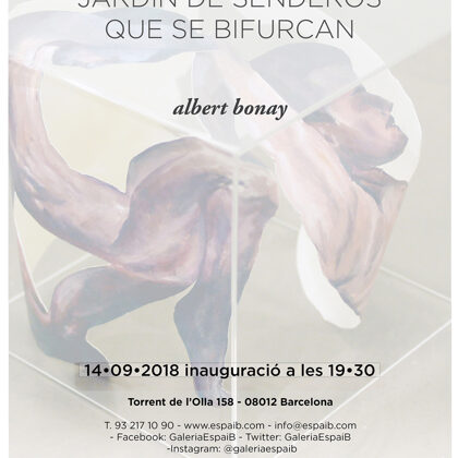 JARDÍN DE SENDEROS QUE SE BIFURCAN - Albert Bonay - Del 14/09/2018 al 28/09/2018