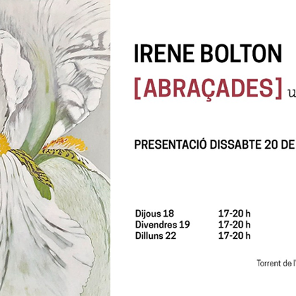 IRENE BOLTON (ABRAÇADES) - Del 18/11/2021 al 22/11/2021