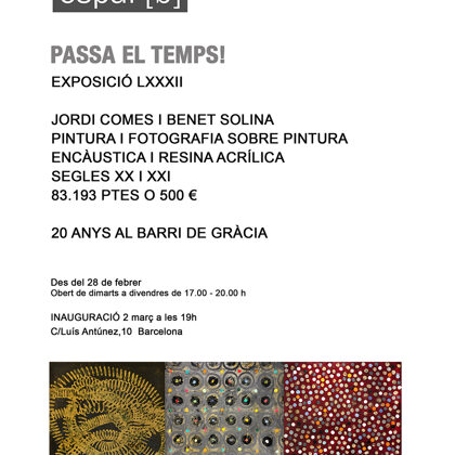 PASSA EL TEMPS!-Jordi Comes and Benet Solina-From 28/02/2023 to 24/03/2023