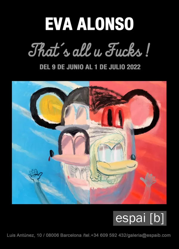THAT´S ALL U FUCKS - Eva Alonso - Del  09/06/2022 al 01/07/2022